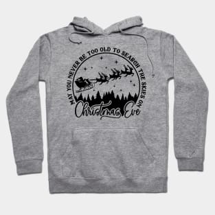 May you never be too grown up to search the skies on Christmas Eve Hoodie